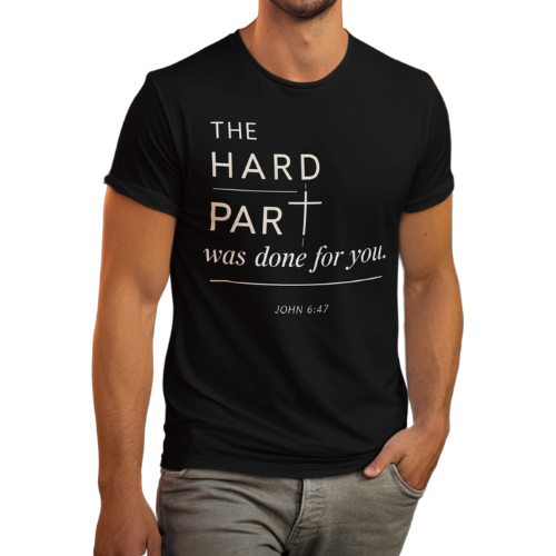 The Hard Part Was Done For You John 6:47 Bella+ Canvas Ultra Soft Christian Jersey Vintage Style Super Comfy Short Sleeve Tee