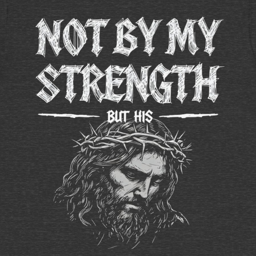Not By My Strength but His Ultra Soft Jersey Short Sleeve Tee