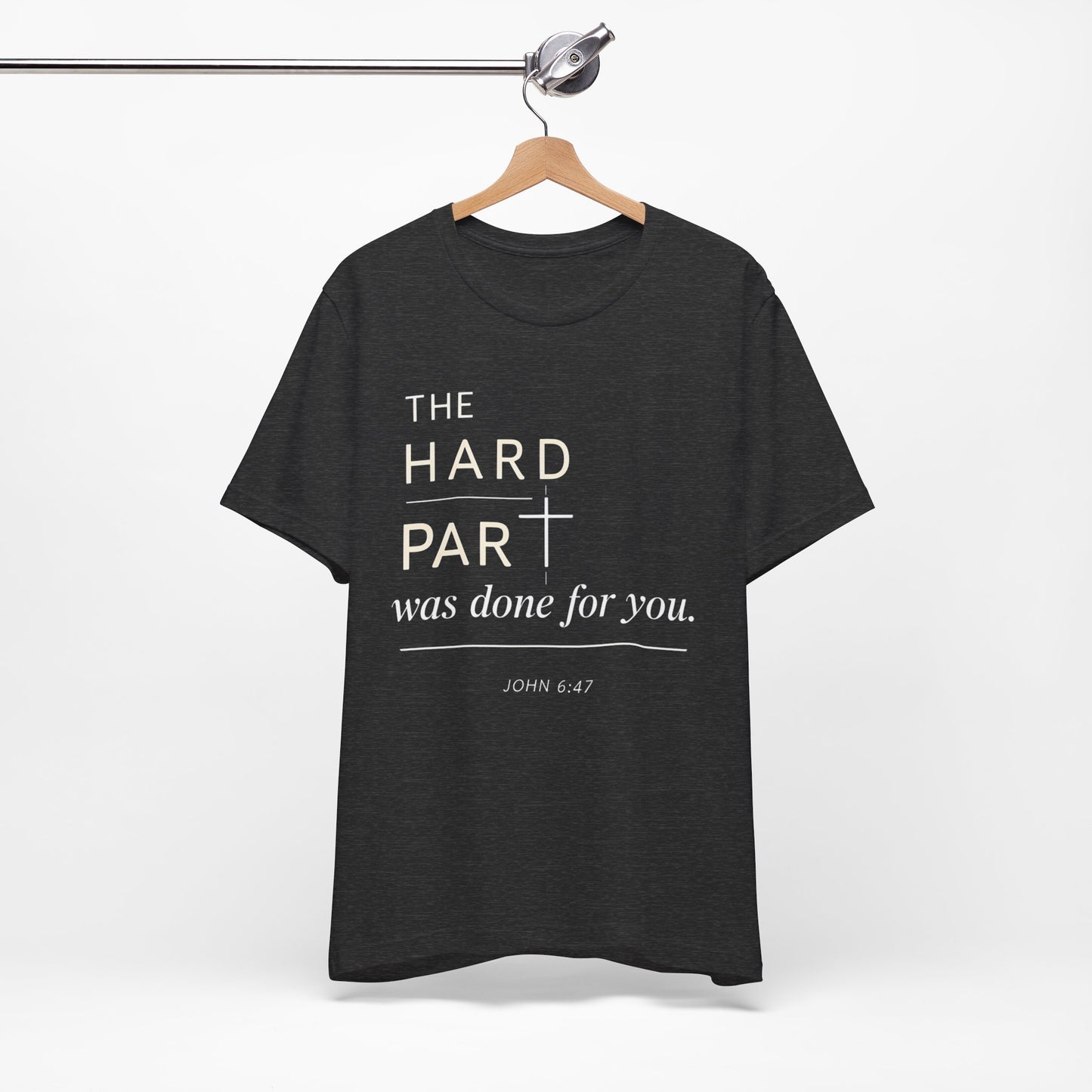 The Hard Part Was Done For You John 6:47 Bella+ Canvas Ultra Soft Christian Jersey Vintage Style Super Comfy Short Sleeve Tee