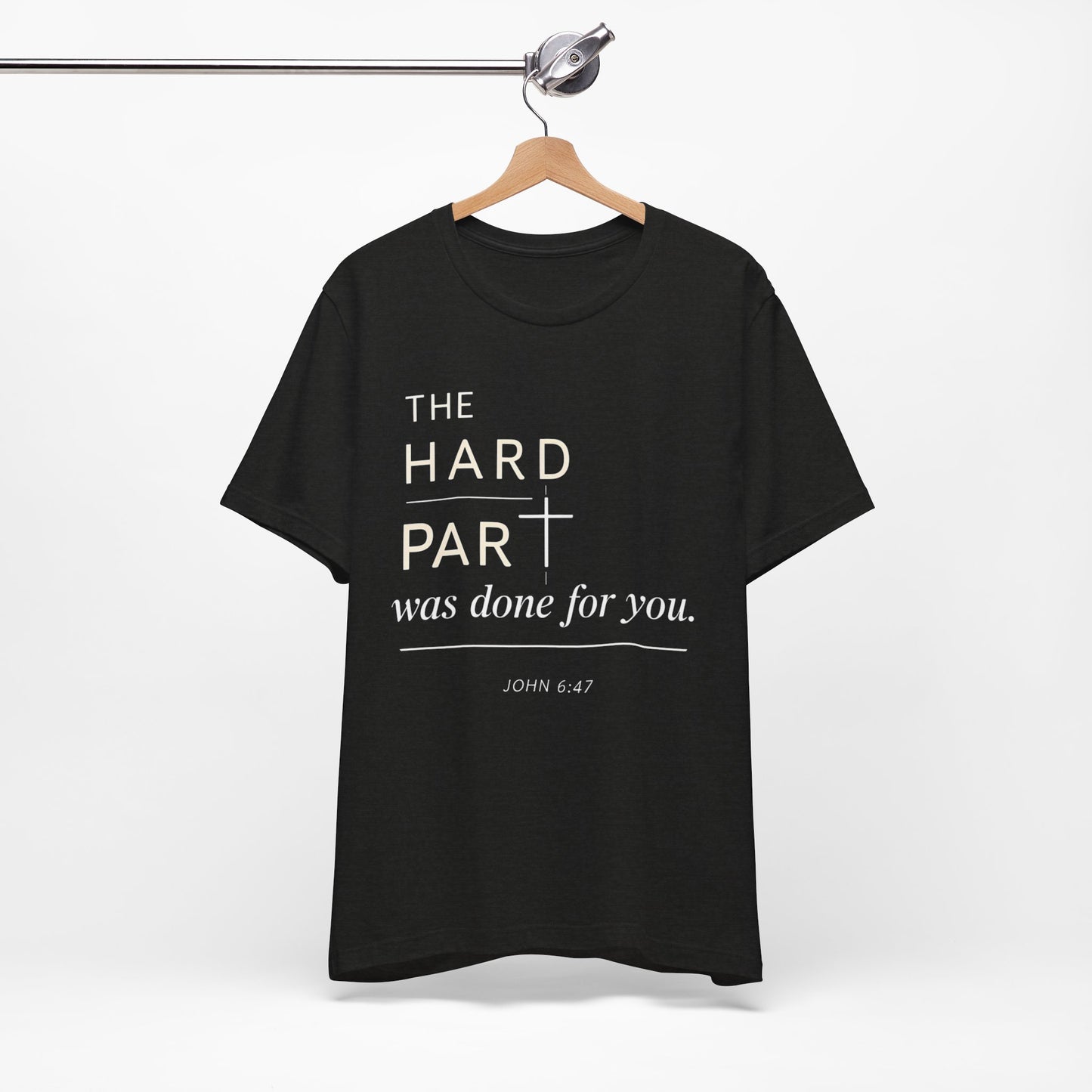 The Hard Part Was Done For You John 6:47 Bella+ Canvas Ultra Soft Christian Jersey Vintage Style Super Comfy Short Sleeve Tee