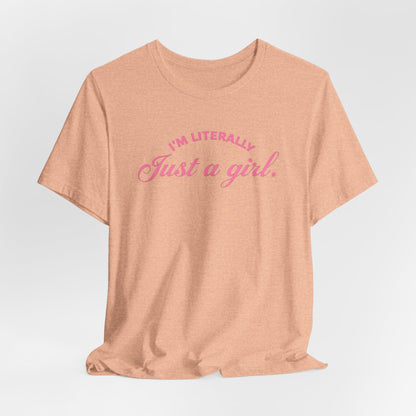 Ultra Soft I'm Literally Just A Girl Bella+Canvas Super Comfy Vintage Style Short Sleeve Tee