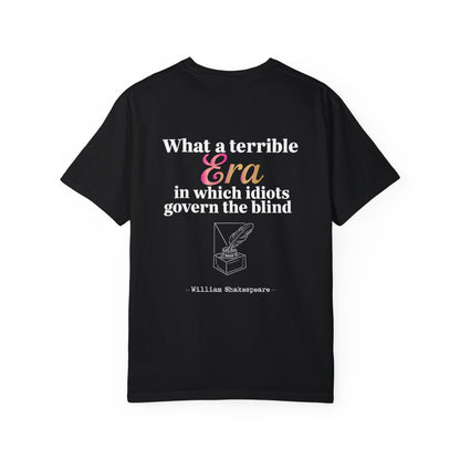 What a terrible Era in which idiots govern the blind Comfy Tee