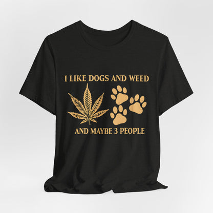 I Like Dogs and Weed Ultra Comfy Short Sleeve Tee Unisex Soft Style