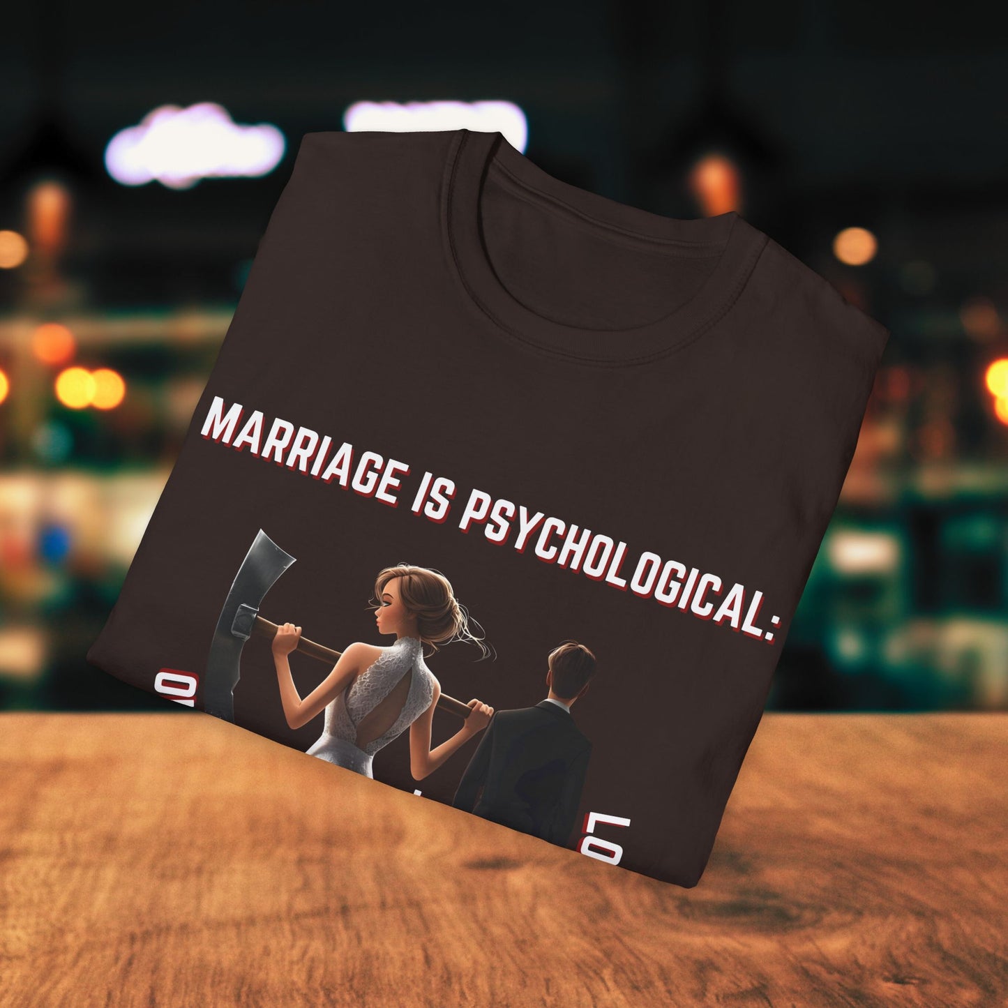 Marriage Is PsychoLogical. T-Shirt