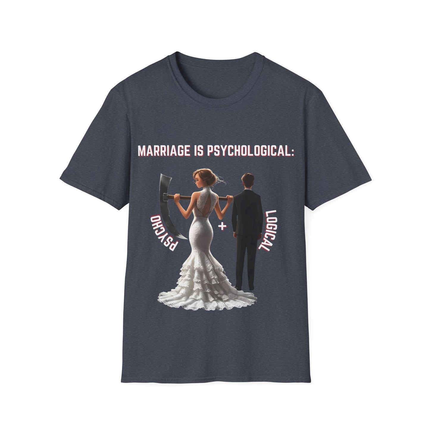 Marriage Is PsychoLogical. T-Shirt