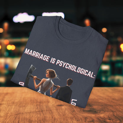 Marriage Is PsychoLogical. T-Shirt