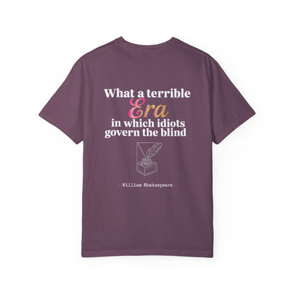 What a terrible Era in which idiots govern the blind Comfy Tee